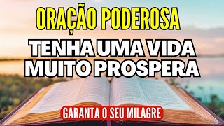 Oração Poderosa para uma Vida Próspera, com Riquezas e Milagres | Alcance Suas Bênçãos