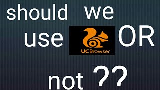 Should we use UC browser or not explanation in Urdu