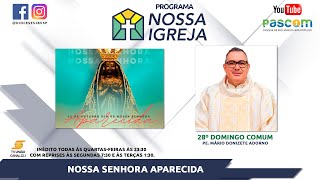 A Padroeira do Brasil - Programa Nossa Igreja