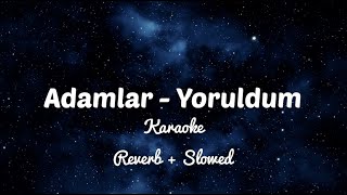 Yoruldum - Adamlar | Slowed & Reverbed Karaoke