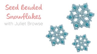 ❄️ Seed Beaded Snowflakes ❄️ with Juliet Browse