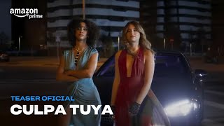 Culpa Tuya - Teaser I Prime Video