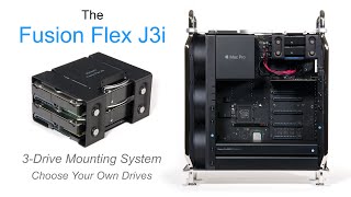 Fusion Flex J3i 3-Drive Mounting System for 2019 Mac Pro Product Overview