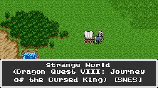 Strange World / To A Vast World (Dragon Quest VIII: Journey of the Cursed King) [16-bit, SNES]