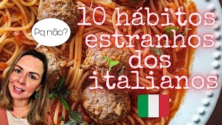 10 Hábitos ESTRANHOS dos ITALIANOS