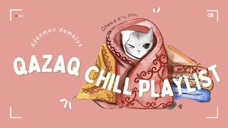 Qazaq chill playlist by AxiSound