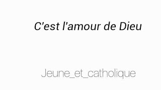 Chant catholique (louange) : «C'est l'amour de Dieu» de recado / Jeune_et_catholique