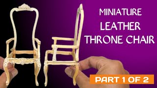 Membuat Miniatur Kursi Tahta | Making Miniature Throne Chair  (PART 1 OF 2) Free Pattern