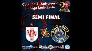 VBA   vs   INTER DE CHAVÃO  -  Semi Final -  COPA DO 2º ANIVERSÁRIO LIGA LADO LESTE