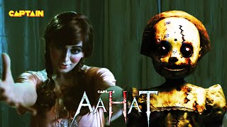 डरावनी DOLL में है एक डरावनी रूह जो मचा रही है तबाही || AAHAT