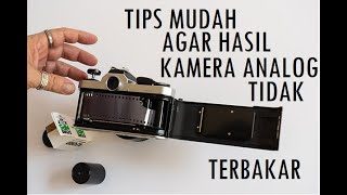 Tips Agar Hasil Kamera Analog Tidak Terbakar dan Tidak Blank