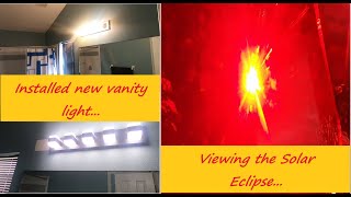 010524 ATH... Installed new vanity lights in the 3rd bathroom...watched the solar eclipse...