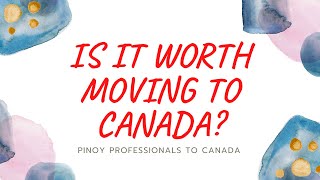 Is it worth moving to Canada? Why would you move to Canada? Canadian Immigration questions answered.