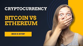 Bitcoin vs  Ethereum Which Is a Better Invest? 2024