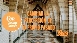 Cambiar la percepción de tu propio pasado