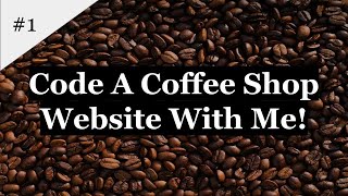 HTML And CSS Website Development | Code A Coffee Shop Website With Me! (1)