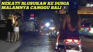 Nekad!! Blusukan Ke Dunia Malamnya Canggu Bali🇮🇩 Begini Situasinya!!?