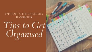 How to  Get Organised for Uni | Time Management Will Save You! | The University Handbook