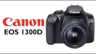 تعرف علي كاميرا كانون دي 1300 | canon d1300 review | rebel t6|الحلقة 131