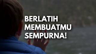 BERLATIH MEMBUATMU SEMPURNA!