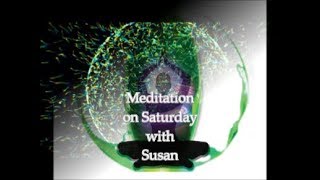 Meditation on  Saturday with Susan | Class October 6th 2018