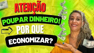 ATENÇÃO! 10 MOTIVOS PRA VOCÊ POUPAR DINHEIRO E INVESTIR todos os meses! Por que ECONOMIZAR DINHEIRO?