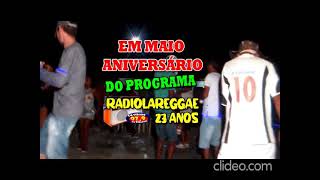 maio o aniversário do radiolareggae  a maior audiência no horário de 5 as 7h