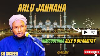 AHLU JANNAHA NIMCOOYINKA ALLE U DIYAARIYAY || SH XUSEEN JABUUTI #xadiis  muxadirooyin #tafsiirka