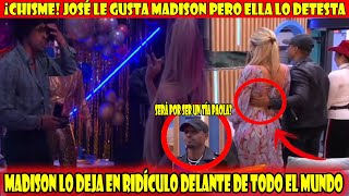 ¡Muy Fuerte! Madison le hace Feo gesto a José, lo desprecia en varias oportunidades delante de todos