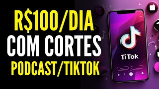 Como Ganhar +R$100 por Dia (DINHEIRO COM CORTES DE PODCAST)