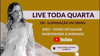 LIVE I30 #004 - Como detalhar marcenaria iluminada