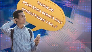 BERAPA KALI PENDAFTARAN POLRI DI BUKA UNTUK TAHUN 2022 ?