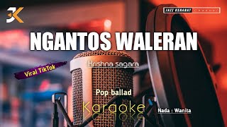 KARAOKE NGANTOS WALERAN_KRISHNA SAGARA_VERSION POP BALLAD_NADA WANITA | A#m | #Viral tiktok!!!