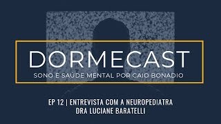 DormeCast | Ep. 12:  Entrevista com a Neuropediatra Dra Luciane Baratelli