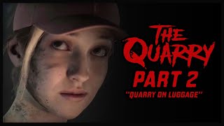 Filthy Casuals Play The Quarry - Part 2: Quarry On Luggage