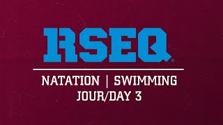 RSEQ Swimming Championship / Championnat de natation du RSEQ - (Day 3 / Jour 3)