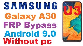 SAMSUNG GALAXY A30 (SM-A305F) FRP BYPASS ANDROID 9.0 U3 Without Pc 2021