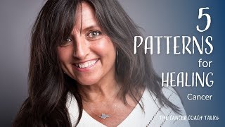 5 Patterns for Healing – The Cancer Coach Talks with Leslie Nance