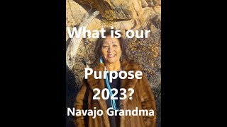 Navajo Grandma  "What Is Your Purpose in 2023?"