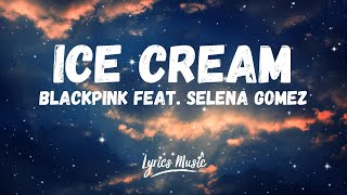 BLACKPINK - Ice Cream (Lyrics) ft. Selena Gomez