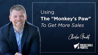 Sales Tip: Using The Monkey's Paw To Get More Sales