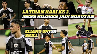 🔴LATIHAN HARI KE 3 TIMNAS ‼️ MESS HILGERS JADI SODOTAN ❗ELIANO UJUK SKIL