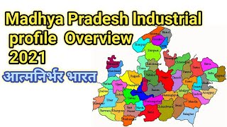 आत्मनिर्भर भारत ।। Madhya Pradesh lndustrial profile overview 2021।।