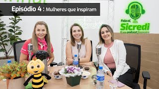 Episódio 4 | Podcast Fala aí, Sicredi! - Mulheres que Inspiram