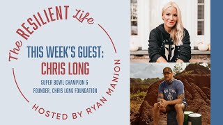 The Resilient Life - Chris Long: The NFL, Social Activism + the Weight of Sharing Your Opinion