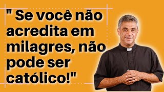 PADRE LEO Se você não acredita em milagre não pode ser católico