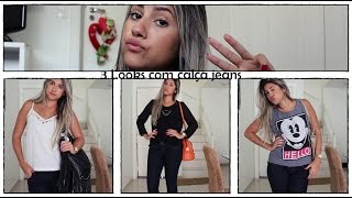 3 Looks com Calça Jeans!