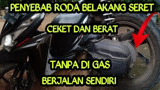 PENYEBAB RODA BELAKANG BERAT, SERET ATAU CEKET PADA MOTOR MATIC