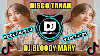 DJ BLOODY MARY TIKTOK VIRAL REMIX DISCO TANAH FULL BASS TERBARU 2023