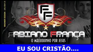 Fabiano França 2017 - EU SOU CRISTÃO - CD FORRÓ GOSPEL HINOS LOUVORES PENTECOSTAIS COURINHO FOGO